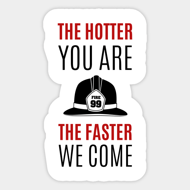 The hotter you are the faster we come red and black text design with Fire fighters helmet Graphic Sticker by BlueLightDesign